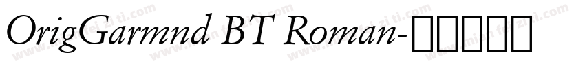 OrigGarmnd BT Roman字体转换